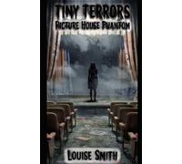 Tiny Terrors: The Picture House Phantom
