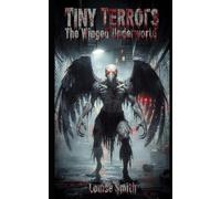 Tiny Terrors: The Winged Underworld