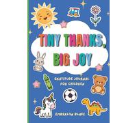 Tiny Thanks, Big Joy: Gratitude Journal For Children