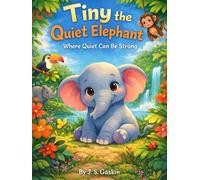 Tiny The Quiet Elephant: Where Quiet Can Be Strong