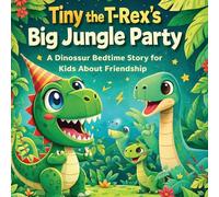 Tiny the T-Rex's Big Jungle Party - A Dinosaur Bedtime Story for Kids About Friendship