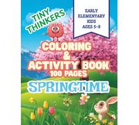 Tiny Thinkers Coloring & Activity Book ~ Springtime: 100 Pages ~ Mazes, Word Searches, Matching Games, and Coloring Fun for Early Elementary Kids 5-8 ... Book 100 pages for Early Elementary Kids 5-8)
