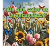 Tiny Thinkers: ¿De qué color es la naturaleza?: Fotos grandes y datos pequeñitos para niños de 3 a 5 años
