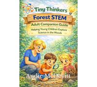 Tiny Thinkers Forest STEM Adult Companion Guide Helping Young Children Explore Science in the Woods (Tiny Thinkers STEM)