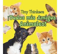 Tiny Thinkers: ¡Todos mis amigos animales!: Fotos grandes y datos breves para edades de 3 a 5 años.