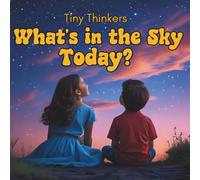 Tiny Thinkers: What's in the Sky Today?: Big Photos & Bite-Sized Facts for Ages 3-5 (Tiny Thinkers books by Teresa)