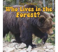 Tiny Thinkers: Who Lives in the Forest?: Big Photos & Bite-Sized Facts for Ages 3-5 (Tiny Thinkers books by Teresa)