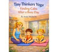 Tiny Thinkers Yoga Finding Calm After a Busy Day (Tiny Thinkers Fitness)