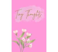 Tiny Thoughts: A Minimal & Aesthetic Daily Journal: A Simple Notebook for Writing, Reflection & Everyday Notes