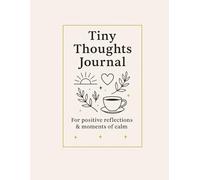 Tiny Thoughts Journal.: A space for positive thoughts & gentle reflection.