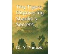 Tiny Tigers Discovering Shaolin's Secrets