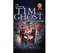 Tiny Tim and The Ghost of Ebenezer Scrooge: The sequel to A Christmas Carol
