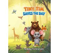 Tiny Tim saves the day | A children's story that shows big things can come in little packages: A Heartwarming Tale of Courage, Friendship, and the Power of Small Heroes