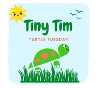 Tiny Tim Turtle Tuesday (Tiny Tim and Friends)