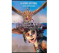 Tiny Tina's Wonderlands The Complete Walkthrough: Tips,tricks and more!
