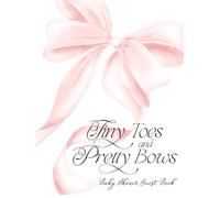 Tiny Toes And Pretty Bows Baby Shower Guest Book: with Gift Log and Thank You Tracker - Elegant Sign-In Keepsake & Photo Memory Log - Coquette Pink Bow