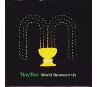 Tiny Too - World Between Us