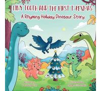 Tiny Tooth and the First T-rexmas: A Rhyming Holiday Dinosaur Story