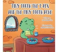 Tiny Tooth the T-rex and the Tiny Tooth Ache
