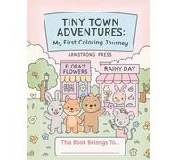 Tiny Town Adventures: My First Coloring Journey: 60 pages of cozy, playful fun for kids ages 3-6!
