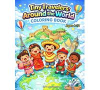 Tiny Travelers: Around the World Coloring Book Ages 4-12: 50 Adorable Travel Scenes Featuring Famous Landmarks, Cultural Outfits, and World Wonders - Thick Outlines for Easy Coloring and Creativity