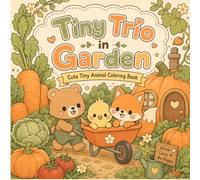 Tiny Trio in Garden: Cozy Activities of Tiny Animals,A Cute and Relaxing Coloring Book for Adults and Teens