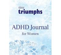Tiny Triumphs ADHD Journal for Women: Daily Guided Planner to Track Habits and Progress, Boost Focus on Priorities & Celebrate Small Wins | 8.5" x 11", 212 pages | Perfect for Gifts