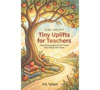 Tiny Uplifts for Teachers: Daily Encouragement for Those Who Shape the Future: 12