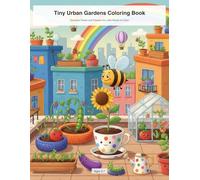 Tiny Urban Gardens Coloring Book: Discover Plants and Flowers for Little Hands to Color