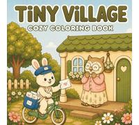 Tiny Village: Cozy Coloring Book for Adults and Teens | 45 Cute Woodland Animal Scenes with Bold & Easy Designs for Relaxation and Stress Relief