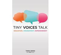 Tiny Voices Talk: Education, Engagement, Empowerment