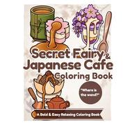 Tiny Wands & Giant Japanese Sweets Coloring Book: A Bold and Easy Relaxing Coloring Book for Adults and Teens | Stress Relief with Cozy Botanical Cafe Treats and Hidden Fairy Secrets