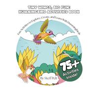 Tiny Wings, Big Fun: Hummingbird Activities Book: Fun Activities to Explore, Create, and Learn With Hummingbirds (Fun Activity Books for Kids)