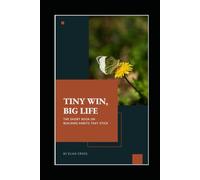 Tiny Wins, Big Life: The Short Book on Building Habits That Stick