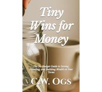 Tiny Wins for Money: The No-Budget Guide to Saving, Spending, and Building Wealth on Your Terms: 2