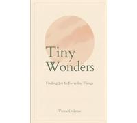 Tiny Wonders: Finding Joy in Everyday Things