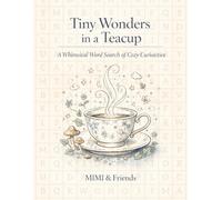 Tiny Wonders in a Teacup: A Whimsical Word Search of Cozy Curiosities (Relaxing Word Search Escape Series)