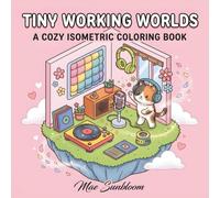 Tiny Working Worlds: A Cozy Isometric Coloring Book