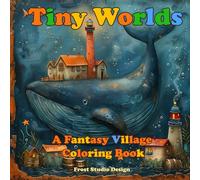 Tiny Worlds: A Fantasy Village Coloring Book