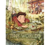 Tiny Worlds: A Story about Appreciating the Small Things