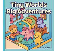 Tiny Worlds, Big Adventures: Whimsical Coloring Book for Kids, Teens, and Adults - Magical Worlds of Unicorns, Cozy Rooms, and Imagination