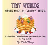 Tiny Worlds: Hidden Magic in Everyday Things