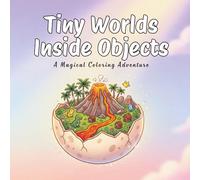 Tiny Worlds Inside Objects: A Magical Coloring Adventure