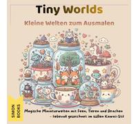 Tiny Worlds - Kleine Welten zum Ausmalen - Magische Miniaturwelten mit Feen, Tieren und Drachen - liebevoll gezeichnet im süßen Kawaii-Stil