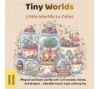 Tiny Worlds Little Worlds to Color - Magical miniature worlds with cute animals, fairies, and dragons - adorable kawaii-style coloring fun