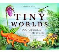 Tiny Worlds of the Appalachian Mountains: An Artist's - Hardback NEW Haizlett,