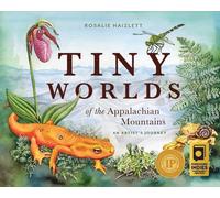 Tiny Worlds of the Appalachian Mountains: An Artist's Journey by Rosalie Haizlet