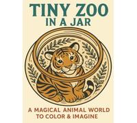 Tiny Zoo in a Jar: A Magical Animal World to Color & Imagine
