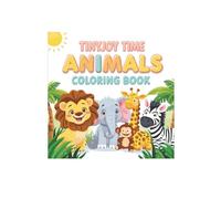 TinyJoy Time Animals Coloring Book for Kids Ages 3-7: Fun and Easy Animal Coloring Pages - Cute Lions, Elephants, Monkeys, Giraffes, and More! (TinyJoy Time Coloring Book Series)