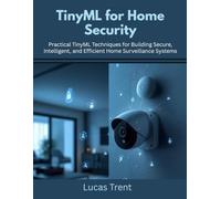 TinyML for Home Security: Practical TinyML Techniques for Building Secure, Intelligent, and Efficient Home Surveillance Systems